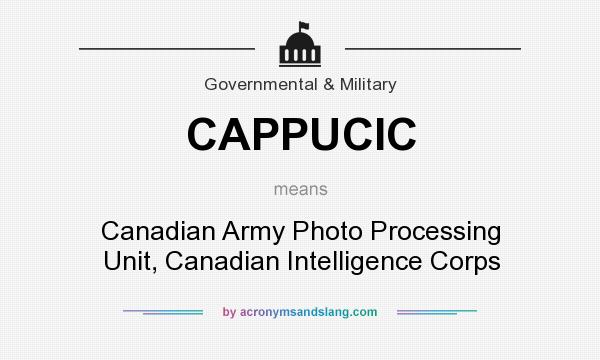 What does CAPPUCIC mean? It stands for Canadian Army Photo Processing Unit, Canadian Intelligence Corps