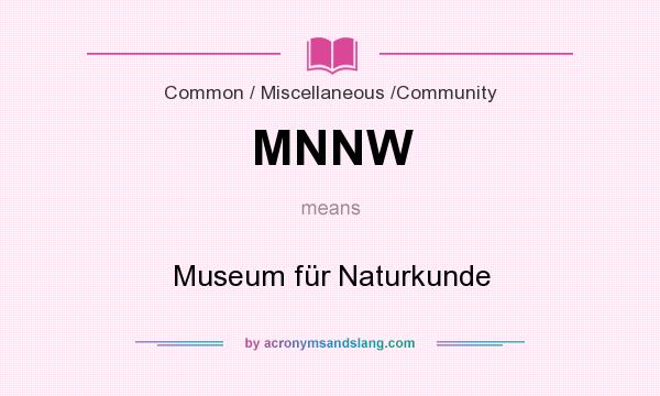 What does MNNW mean? It stands for Museum für Naturkunde
