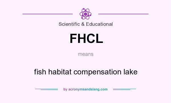 What does FHCL mean? It stands for fish habitat compensation lake