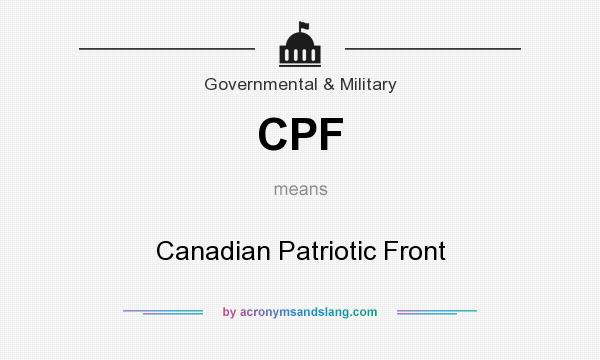 What does CPF mean? It stands for Canadian Patriotic Front