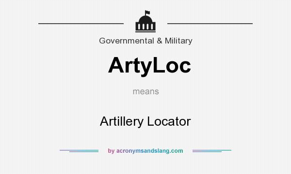 What does ArtyLoc mean? It stands for Artillery Locator
