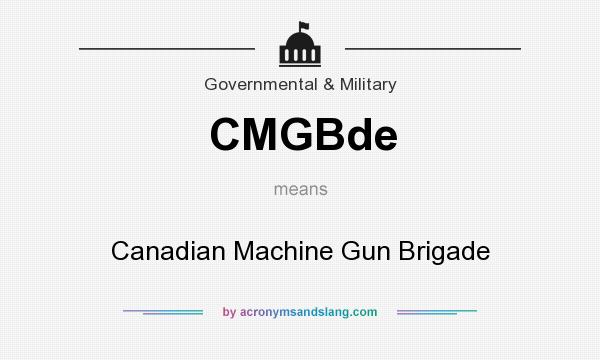 What does CMGBde mean? It stands for Canadian Machine Gun Brigade