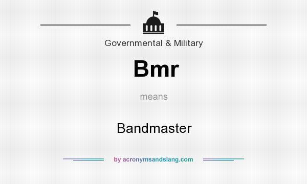 What does Bmr mean? It stands for Bandmaster