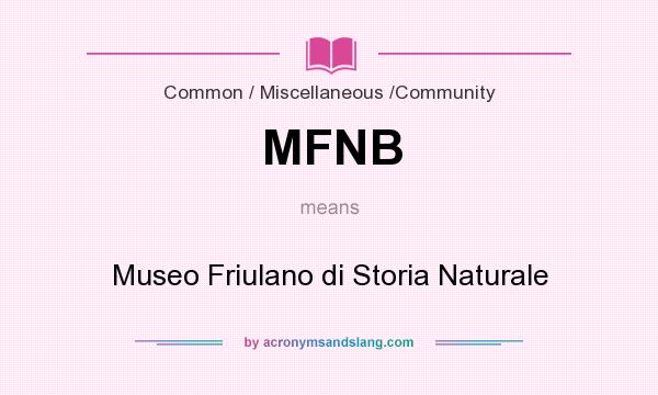 What does MFNB mean? It stands for Museo Friulano di Storia Naturale