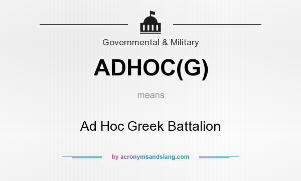 What does ADHOC(G) mean? It stands for Ad Hoc Greek Battalion