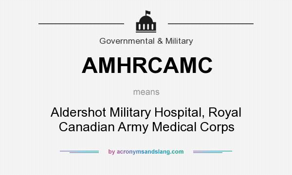 What does AMHRCAMC mean? It stands for Aldershot Military Hospital, Royal Canadian Army Medical Corps