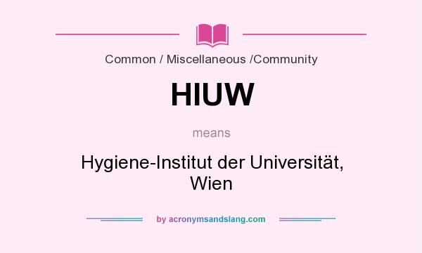 What does HIUW mean? It stands for Hygiene-Institut der Universität, Wien