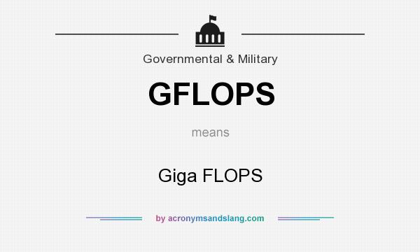 What does GFLOPS mean? It stands for Giga FLOPS