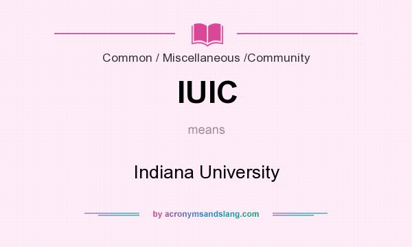 What does IUIC mean? It stands for Indiana University