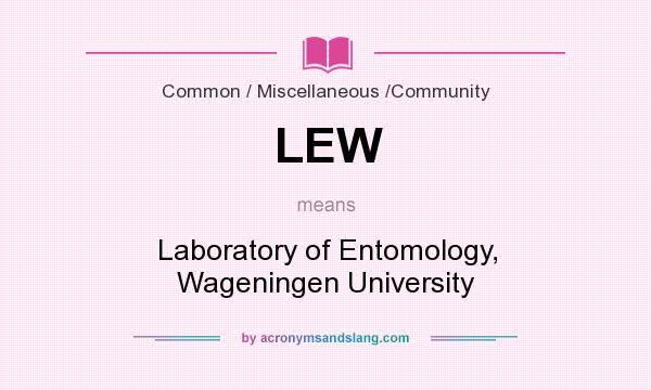 What does LEW mean? It stands for Laboratory of Entomology, Wageningen University