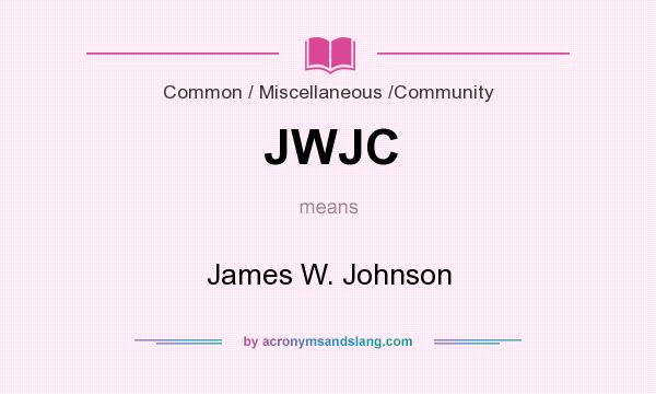 What does JWJC mean? It stands for James W. Johnson