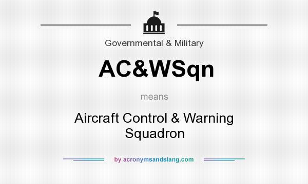 What does AC&WSqn mean? It stands for Aircraft Control & Warning Squadron