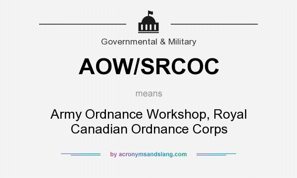 What does AOW/SRCOC mean? It stands for Army Ordnance Workshop, Royal Canadian Ordnance Corps