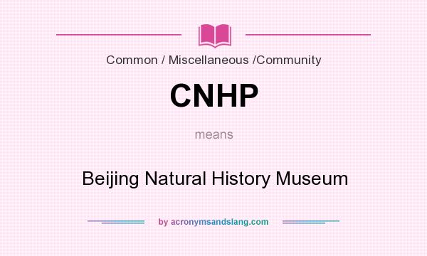 What does CNHP mean? It stands for Beijing Natural History Museum