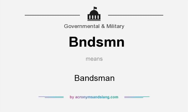 What does Bndsmn mean? It stands for Bandsman