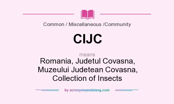 What does CIJC mean? It stands for Romania, Judetul Covasna, Muzeului Judetean Covasna, Collection of Insects