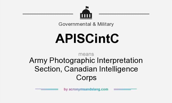 What does APISCintC mean? It stands for Army Photographic Interpretation Section, Canadian Intelligence Corps