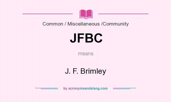 What does JFBC mean? It stands for J. F. Brimley