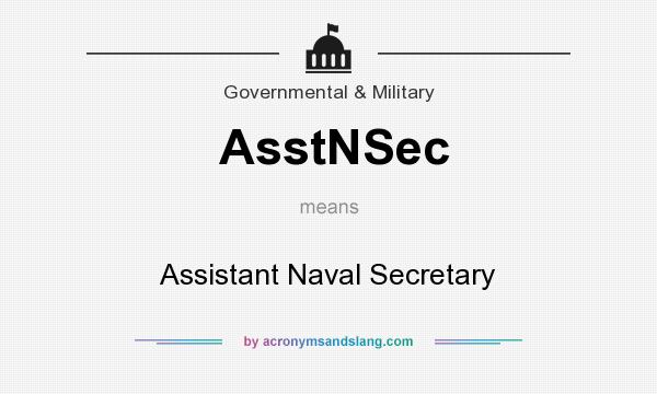 What does AsstNSec mean? It stands for Assistant Naval Secretary