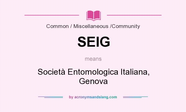 What does SEIG mean? It stands for Società Entomologica Italiana, Genova
