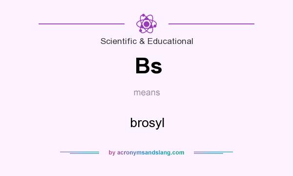 What does Bs mean? It stands for brosyl