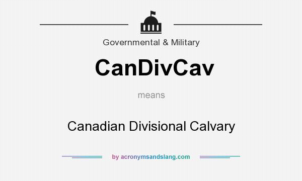 What does CanDivCav mean? It stands for Canadian Divisional Calvary