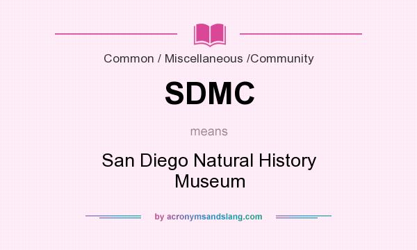 What does SDMC mean? It stands for San Diego Natural History Museum