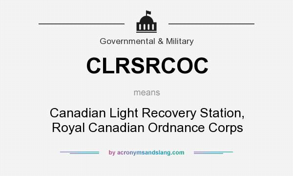 What does CLRSRCOC mean? It stands for Canadian Light Recovery Station, Royal Canadian Ordnance Corps