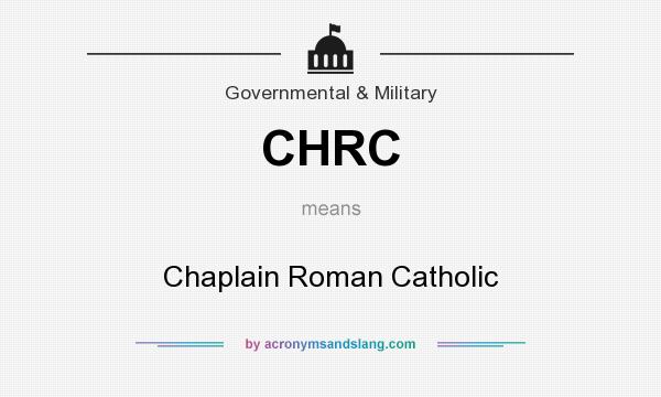 What does CHRC mean? It stands for Chaplain Roman Catholic