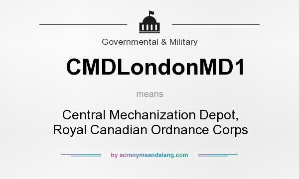 What does CMDLondonMD1 mean? It stands for Central Mechanization Depot, Royal Canadian Ordnance Corps