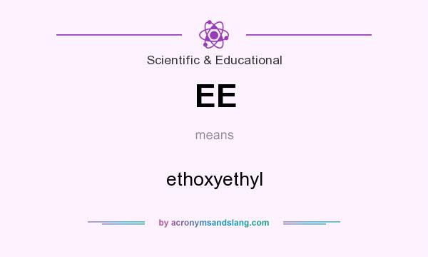 What does EE mean? It stands for ethoxyethyl