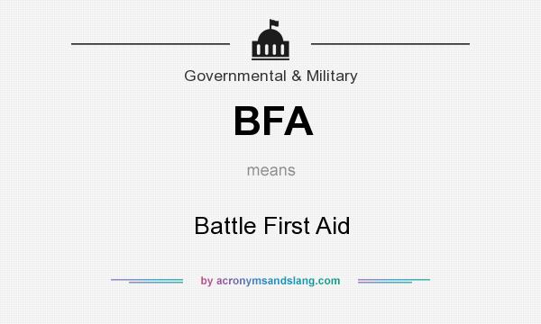 What does BFA mean? It stands for Battle First Aid
