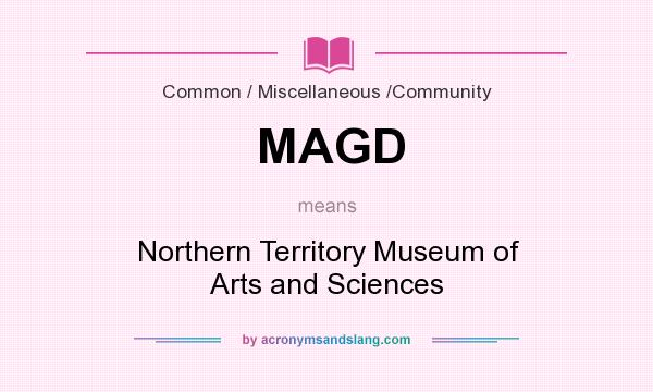 What does MAGD mean? It stands for Northern Territory Museum of Arts and Sciences