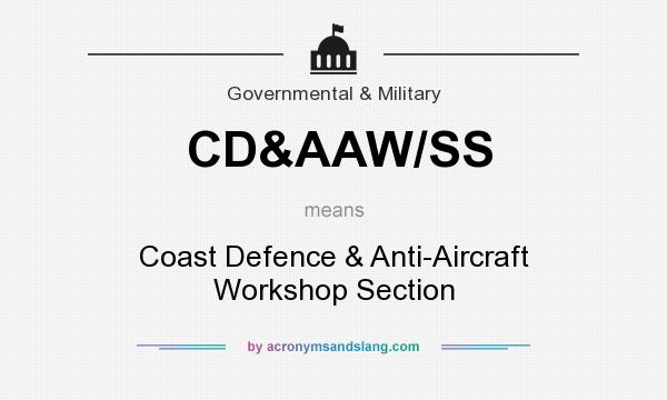 What does CD&AAW/SS mean? It stands for Coast Defence & Anti-Aircraft Workshop Section
