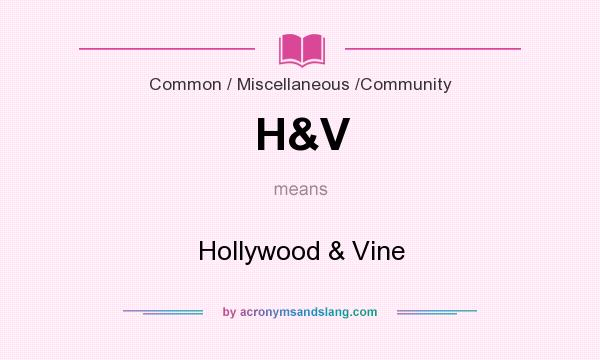 What does H&V mean? It stands for Hollywood & Vine
