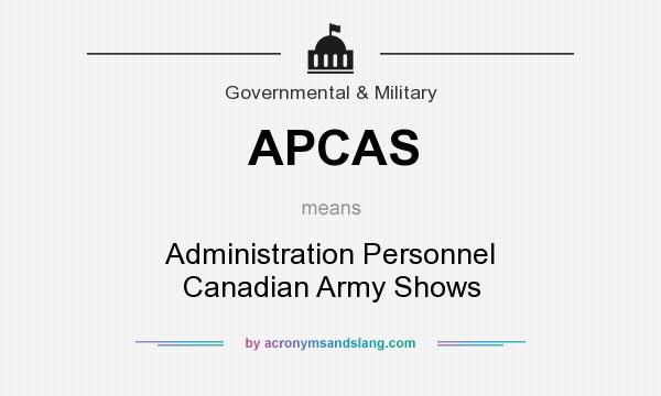 What does APCAS mean? It stands for Administration Personnel Canadian Army Shows