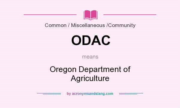 What does ODAC mean? It stands for Oregon Department of Agriculture