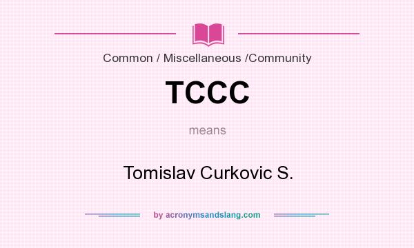 What does TCCC mean? It stands for Tomislav Curkovic S.