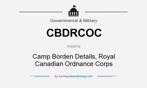 What does CBDRCOC mean? It stands for Camp Borden Details, Royal Canadian Ordnance Corps
