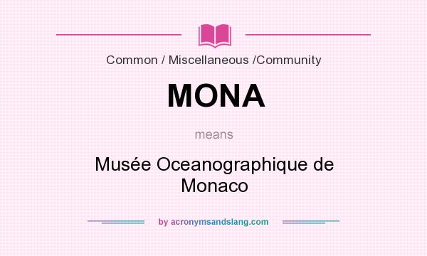 What does MONA mean? It stands for Musée Oceanographique de Monaco