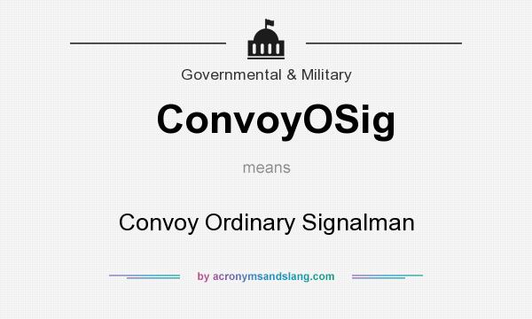 What does ConvoyOSig mean? It stands for Convoy Ordinary Signalman