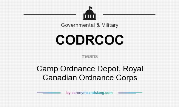 What does CODRCOC mean? It stands for Camp Ordnance Depot, Royal Canadian Ordnance Corps