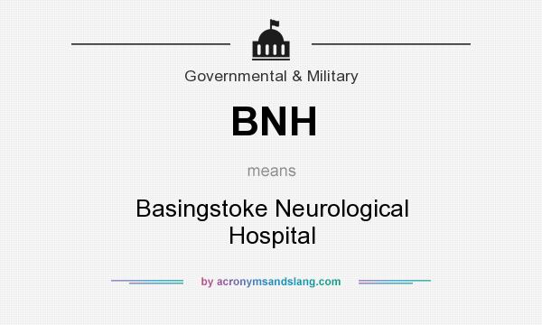What does BNH mean? It stands for Basingstoke Neurological Hospital