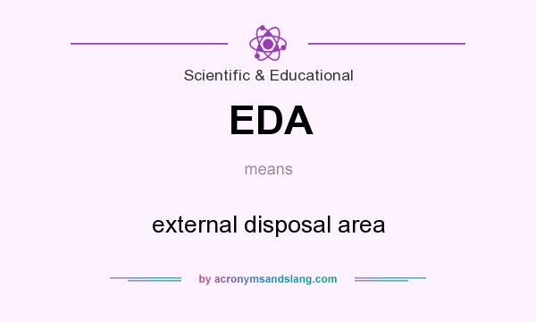 What does EDA mean? It stands for external disposal area