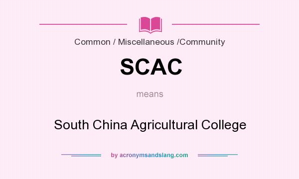 What does SCAC mean? It stands for South China Agricultural College