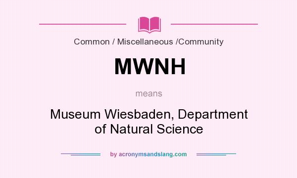 What does MWNH mean? It stands for Museum Wiesbaden, Department of Natural Science