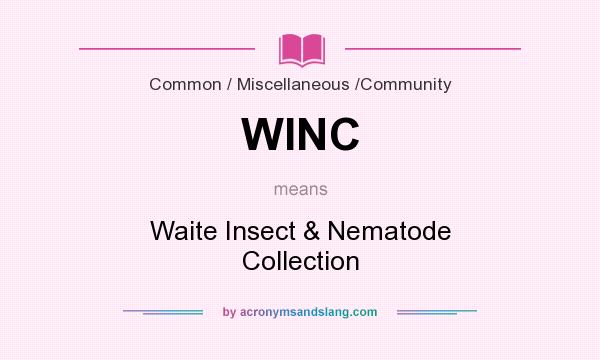 What does WINC mean? It stands for Waite Insect & Nematode Collection