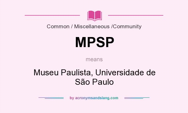 What does MPSP mean? It stands for Museu Paulista, Universidade de São Paulo