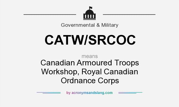 What does CATW/SRCOC mean? It stands for Canadian Armoured Troops Workshop, Royal Canadian Ordnance Corps