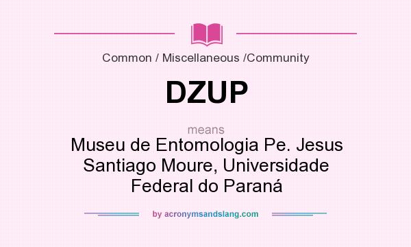What does DZUP mean? It stands for Museu de Entomologia Pe. Jesus Santiago Moure, Universidade Federal do Paraná